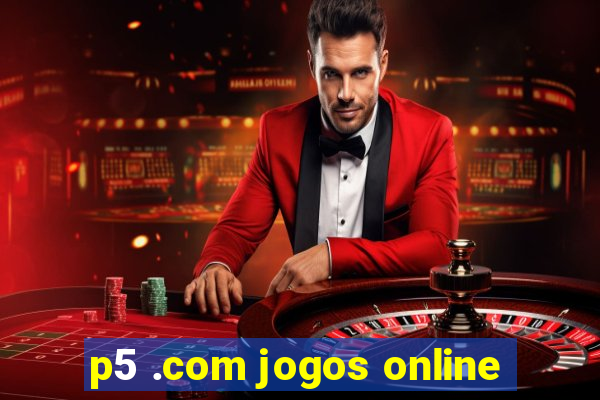 p5 .com jogos online